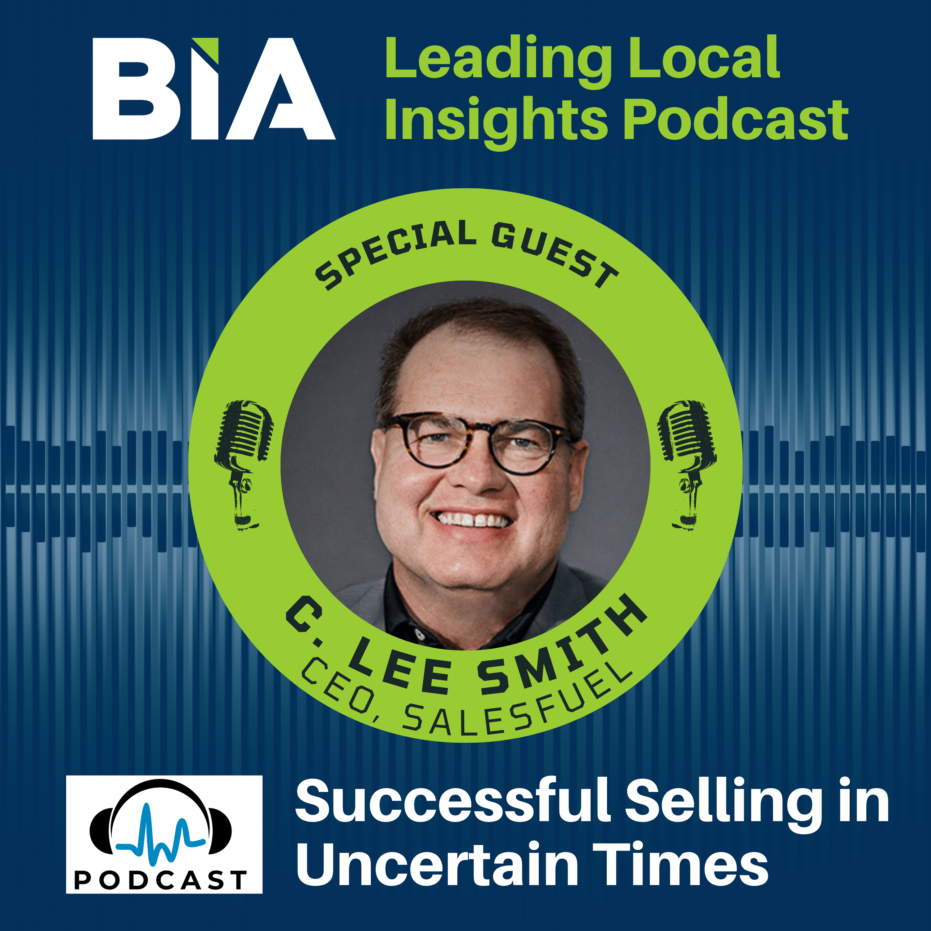 Leading Local Insights Podcast: Successful Selling In Uncertain Times